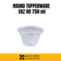 ROUND TUPPERWARE SKZ RO 750mL (50pcs)